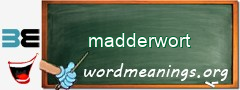 WordMeaning blackboard for madderwort